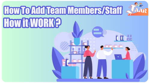 How To Add Team Members -Staff How It Work