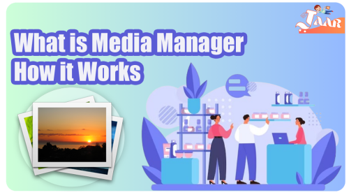 What is Media Manager and How It Work